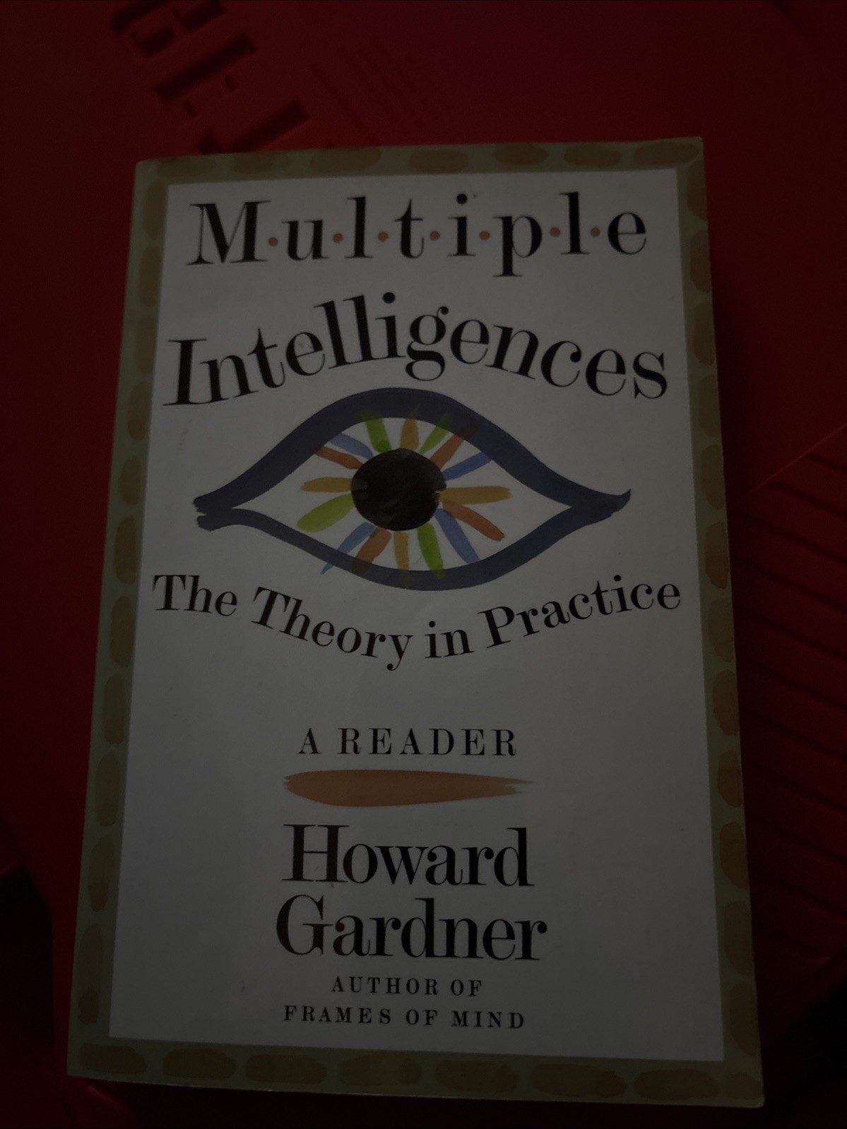 Multiple Intelligences: The Theory in Practice, a Reader by Gardner, Howard E.