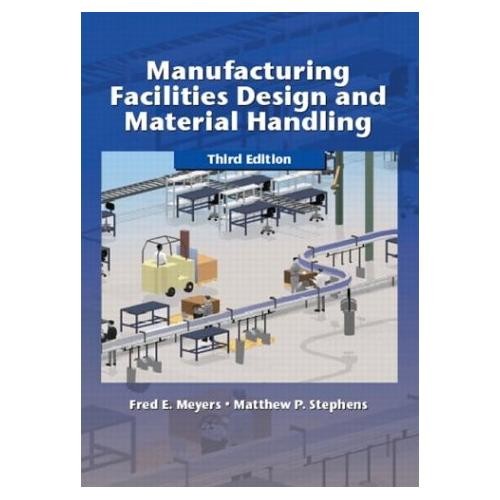 Manufacturing Facilities Design and Material Handling by Matthew P. Stephens