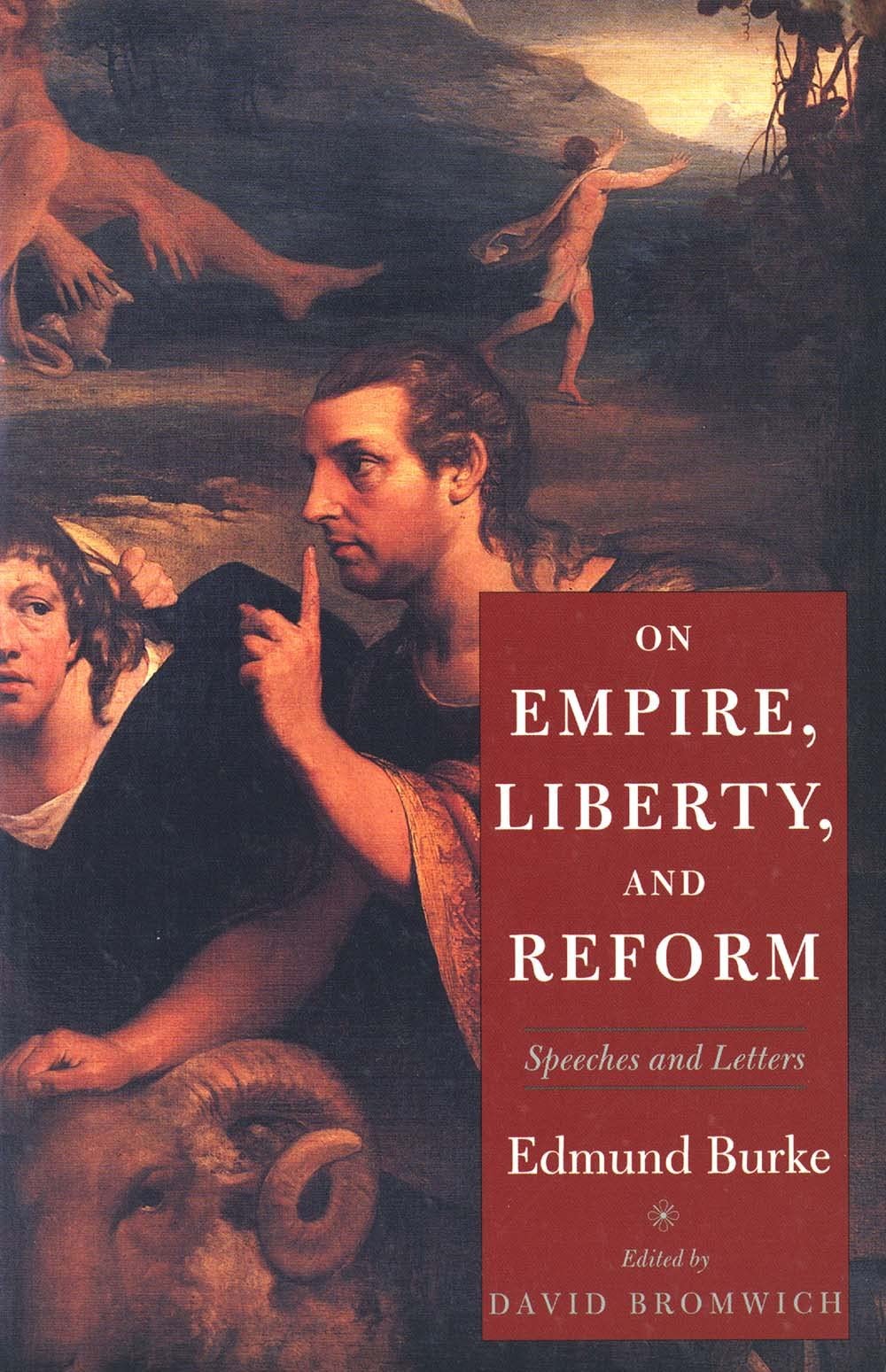 On Empire, Liberty, and Reform: Speeches and Letters