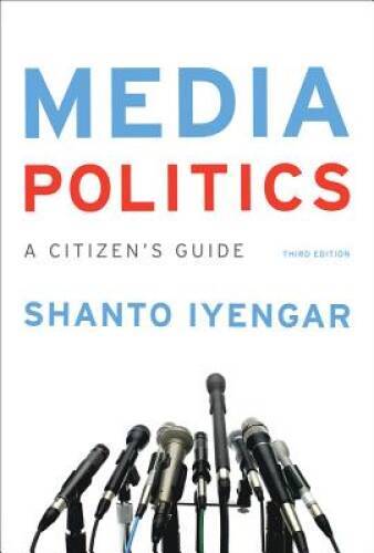 Media Politics: A Citizen&rsquo;s Guide (Third Edition) – Paperback – GOOD