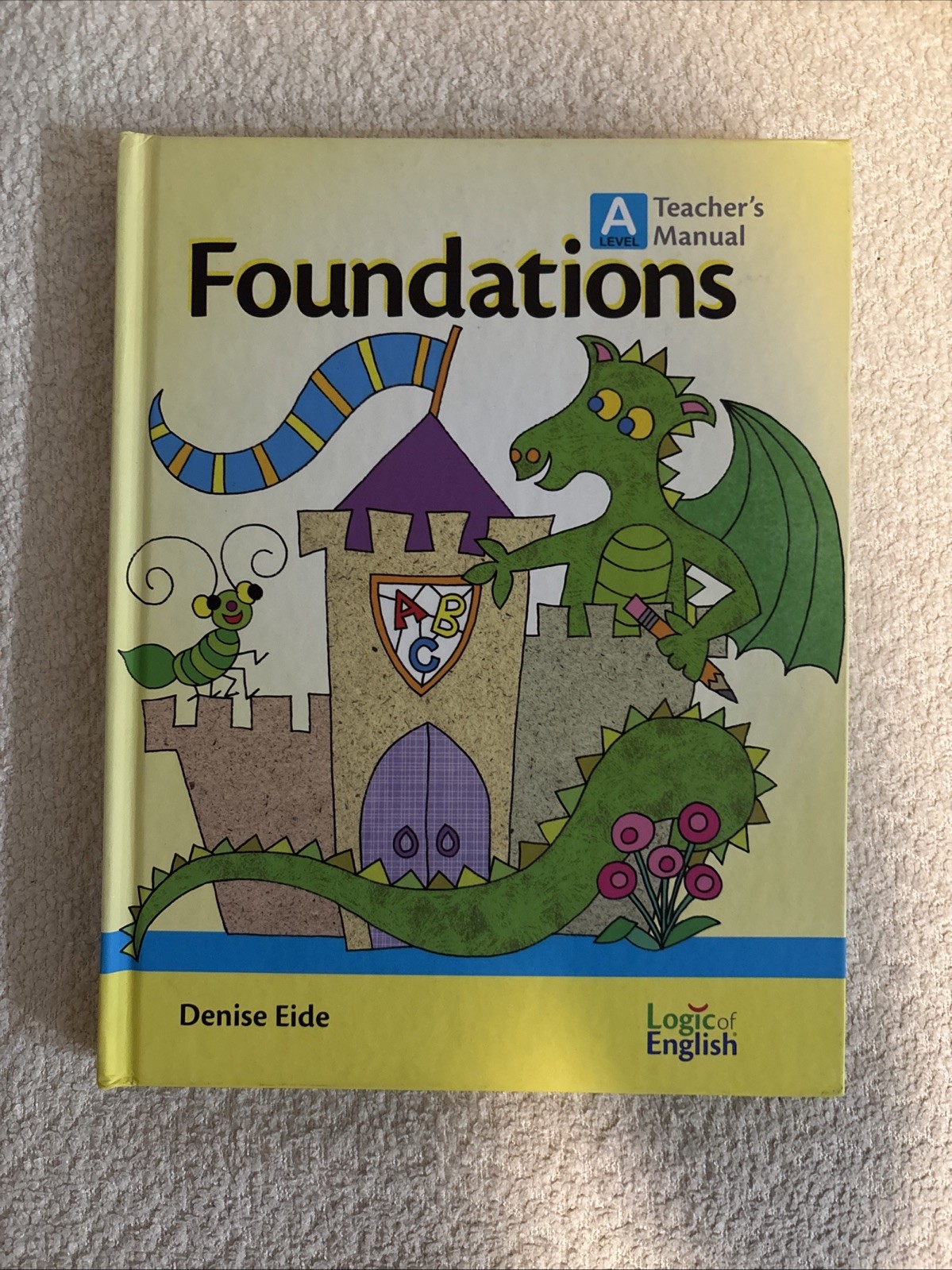 Foundations A Teacher&rsquo;s Manual by Logic of English by Denise Eide 2nd Edition