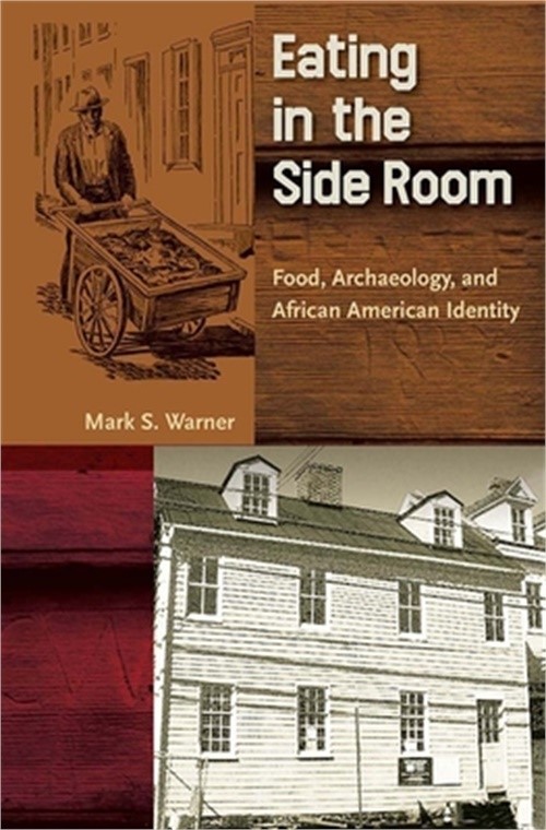 Eating in the Side Room: Food, Archaeology, and African American Identity (Paper