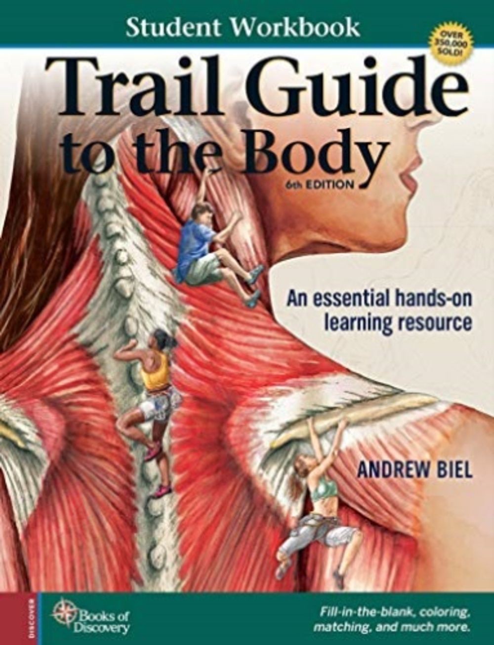 Student Workbook for Biel&rsquo;s Trail Guide to The Body 6th Edition by Andrew Biel (