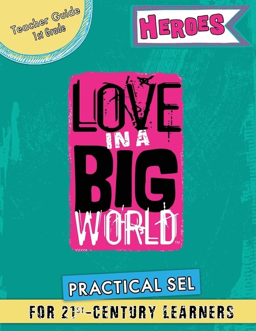 Love In A Big World: Teacher Guide 1St Grade – Heroes Series