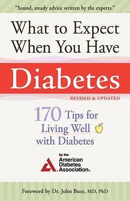 What to Expect When You Have Diabetes: 170 Tips for Living Well with Diabetes (
