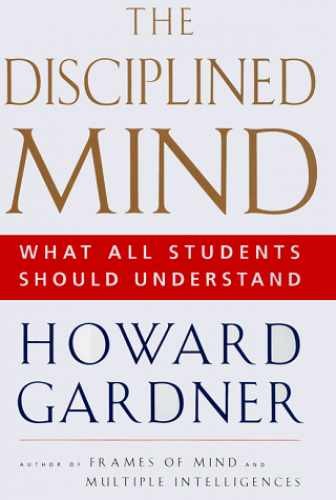 Disciplined Mind: What All Students – Hardcover, by Gardner Howard – Very Good x