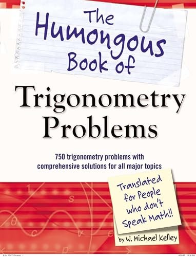 The Humongous Book of Trigonometry Problems: 750 Trigonometry …