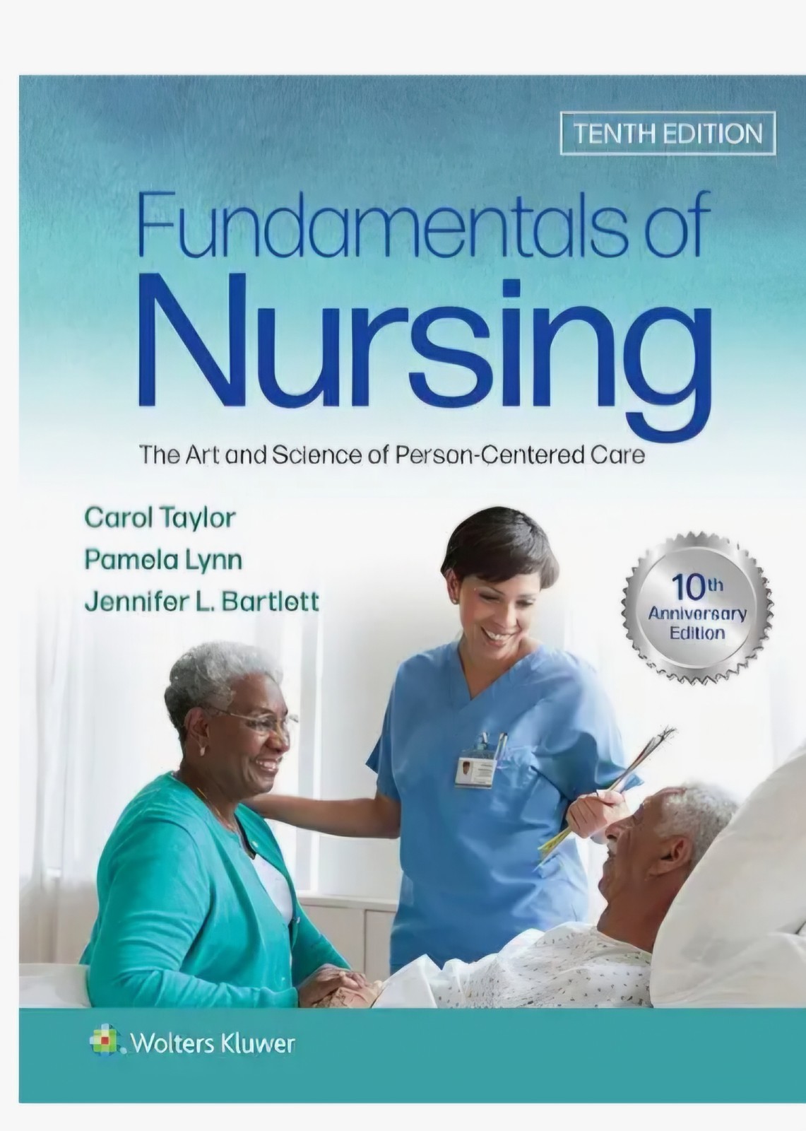 Fundamentals of Nursing 10th Ed Person-Centered Care Taylor Lynn Bartlett