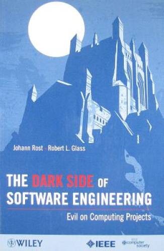 The Dark Side of Software Engineering: Evil on Computing Projects – GOOD