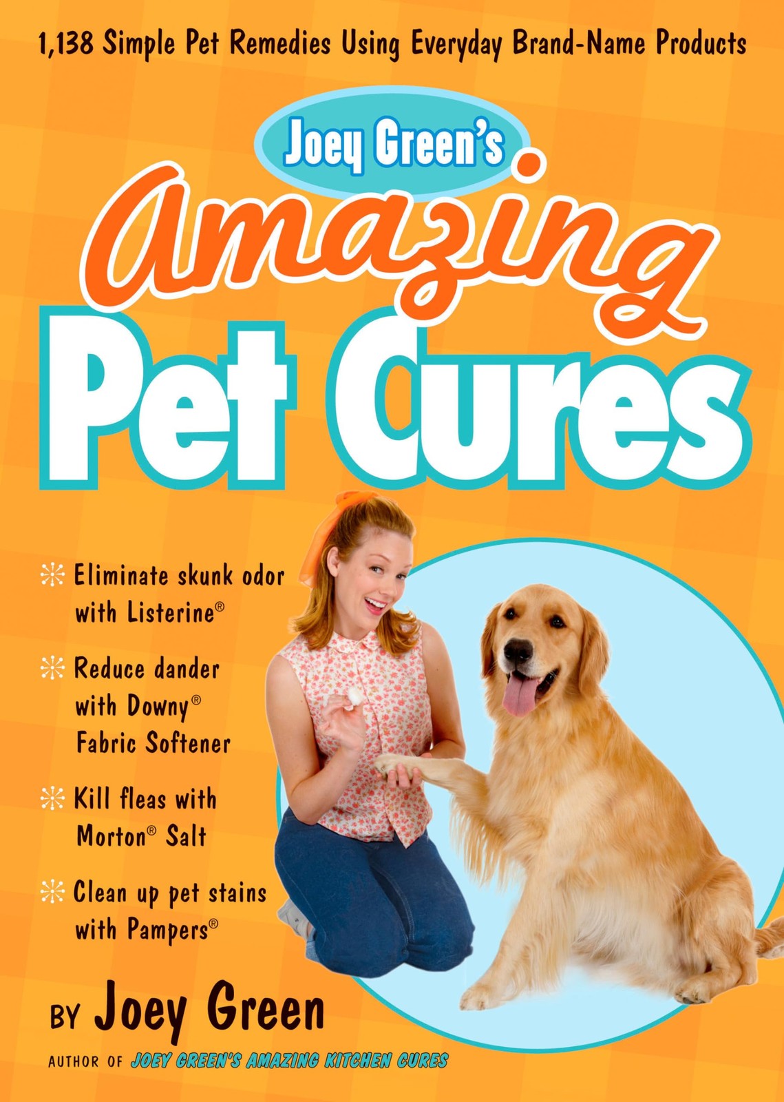 Joey Green&rsquo;s Amazing Pet Cures: 1,138 Simple Pet Remedies Using Everyday Bra…