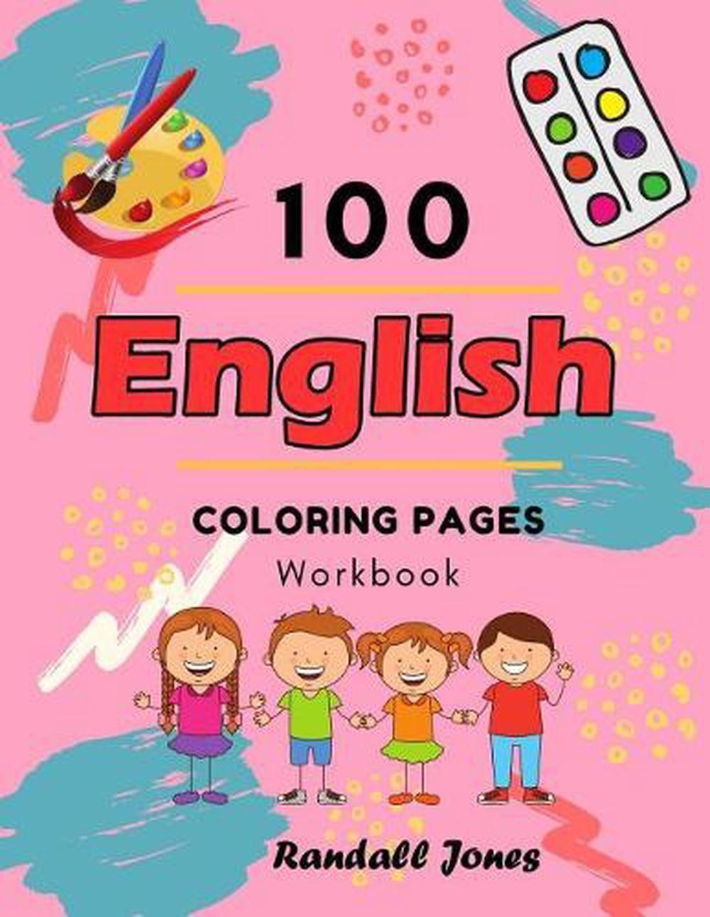 100 English Coloring Pages Workbook: Awesome coloring book for Kids by Randall J