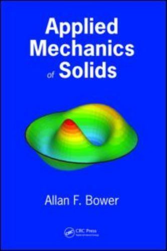 Applied Mechanics of Solids by Bower, Allan F.