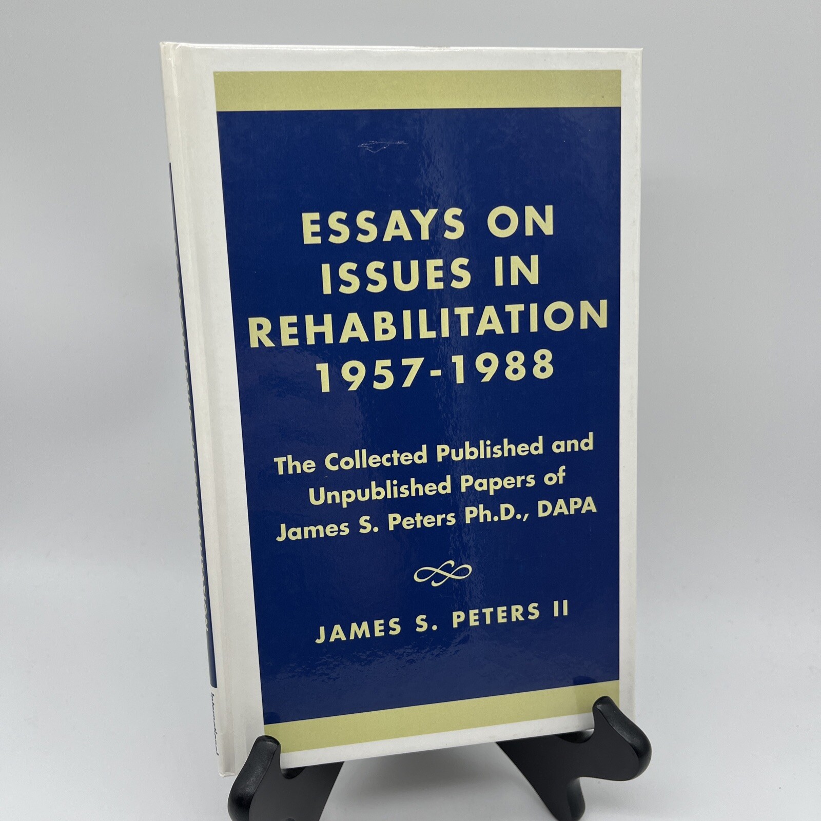 Essays on Issues in Rehabilitation 1957-1988 Unpublished Papers James S Peters