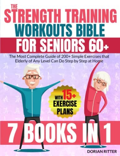 The Strength Training Workouts Bible for Seniors 60+: [7 in… by Ritter, Dorian