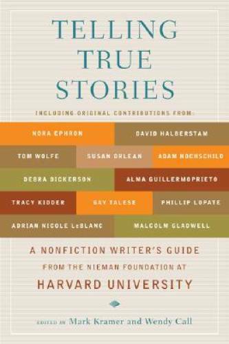 Telling True Stories: A Nonfiction Writers&rsquo; Guide from the Nieman Fo – VERY GOOD
