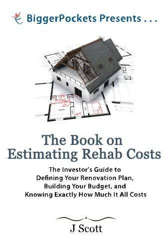 The Book on Estimating Rehab Costs: The Investor&rsquo;s Guide to Defining Your – GOOD