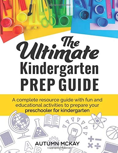 THE ULTIMATE KINDERGARTEN PREP GUIDE: A COMPLETE RESOURCE By Autumn Mckay *VG+*