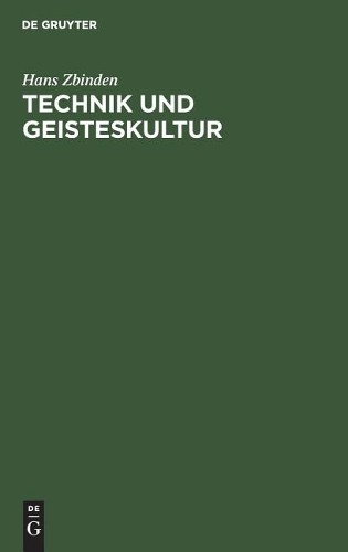 Hans Zbinden Technik Und Geisteskultur (Hardback)