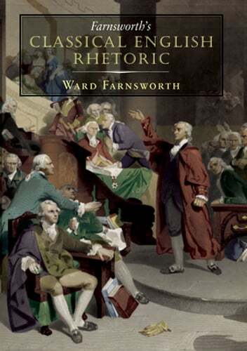 Farnsworth&rsquo;s Classical English Rhetoric by Ward Farnsworth: Used