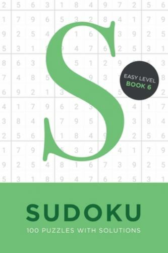 Sudoku 100 Puzzles with Solutions. Easy Level Book 6: Problem solving mathema…