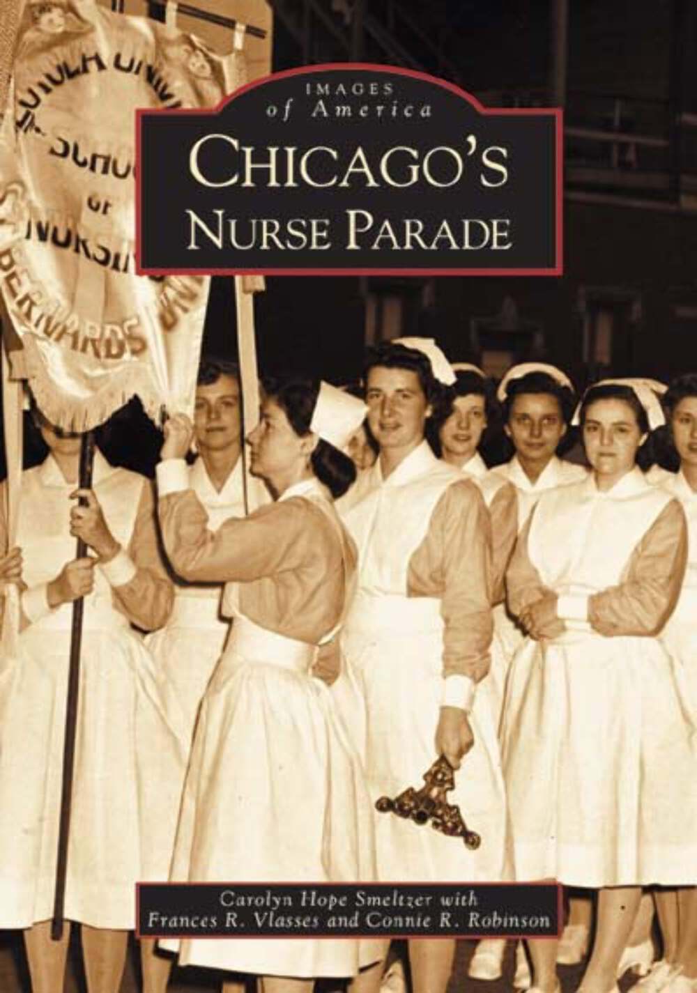 NEW Arcadia Publishing Chicago&rsquo;s Nurse Parade, IL 9780738533674 Images of Americ