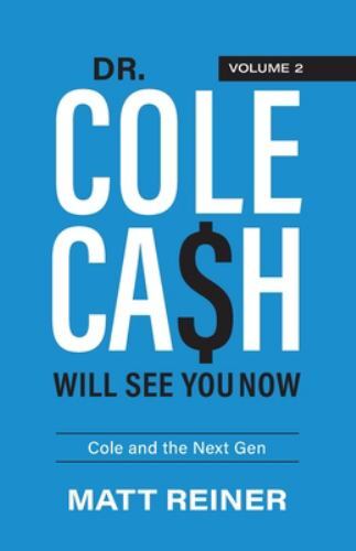 Dr. Cole Cash Will See You Now: Cole and the Next Gen, Reiner, Matt, Very Good B