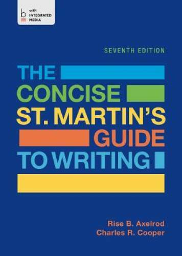 The Concise St. Martin&rsquo;s Guide to Writing – Paperback By Axelrod, Rise B. – GOOD