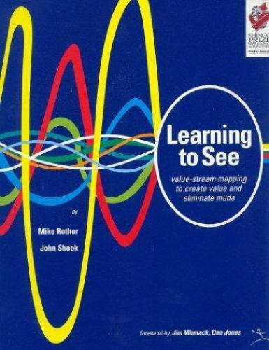 Learning to See: Value Stream Mapping to Add Value and Eliminate MUDA