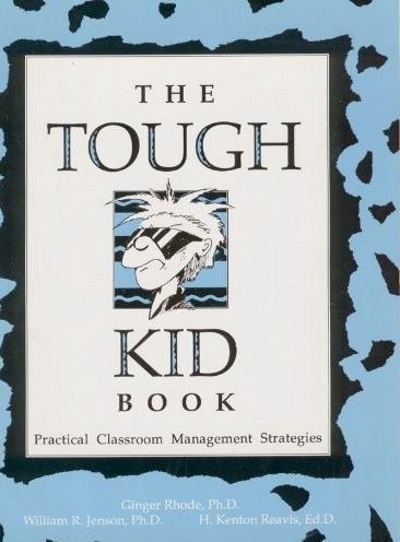 THE TOUGH KID BOOK: PRACTICAL CLASSROOM MANAGEMENT By Ginger Rhode & William R.