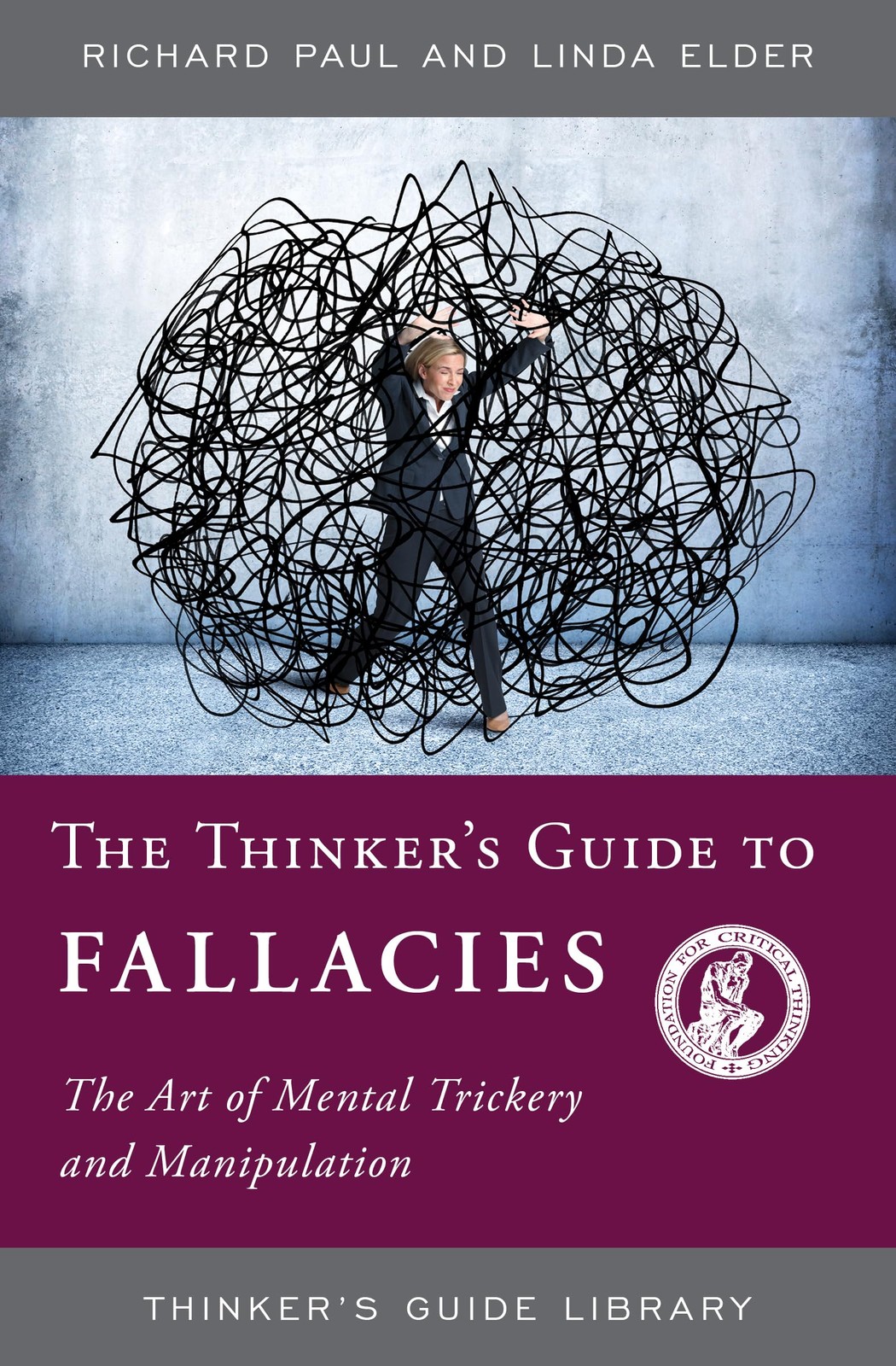 THINKERS GUIDE TO FALLACIES (Thinker&rsquo;s Guide Library)