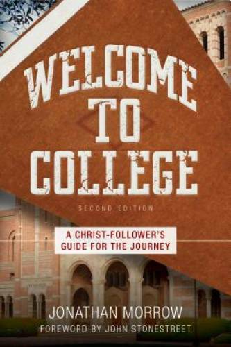 Welcome to College: A Christ-Follower&rsquo;s Guide for the Journey – Paperback – GOOD