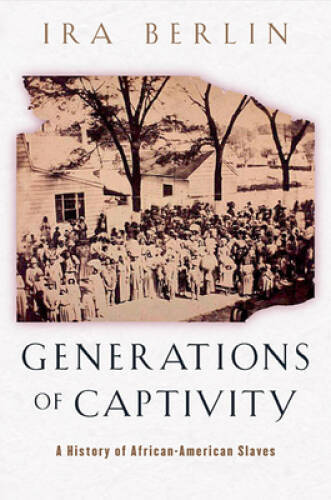 Generations of Captivity: A History of African-American Slaves – GOOD