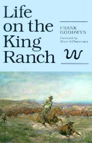 Life on the King Ranch (Centennial Series of the Association of Form – VERY GOOD
