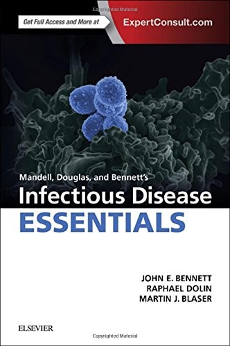 Mandell Douglas and Bennett&rsquo;s Infectious Disease Essentials by John Bennett