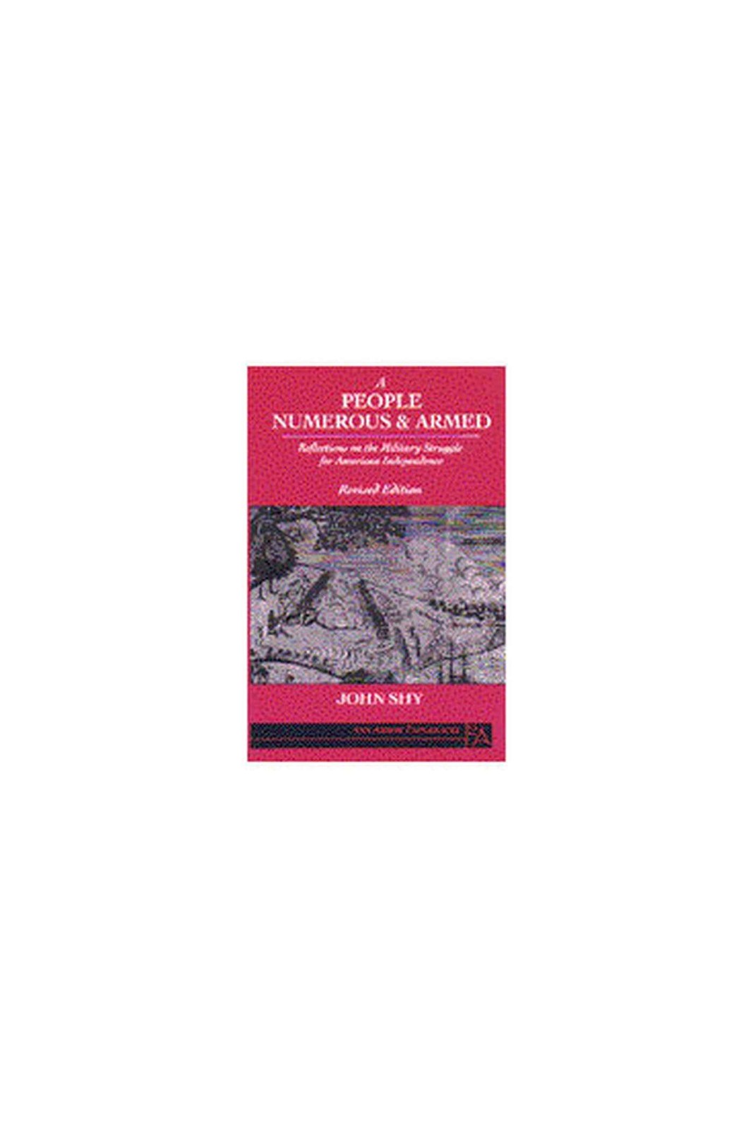 A People Numerous and Armed: Reflections on the Military Struggle for Americ…