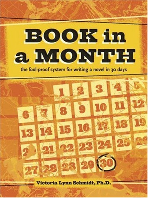 Book in a Month : The Fool-Proof System for Writing a Novel in 30