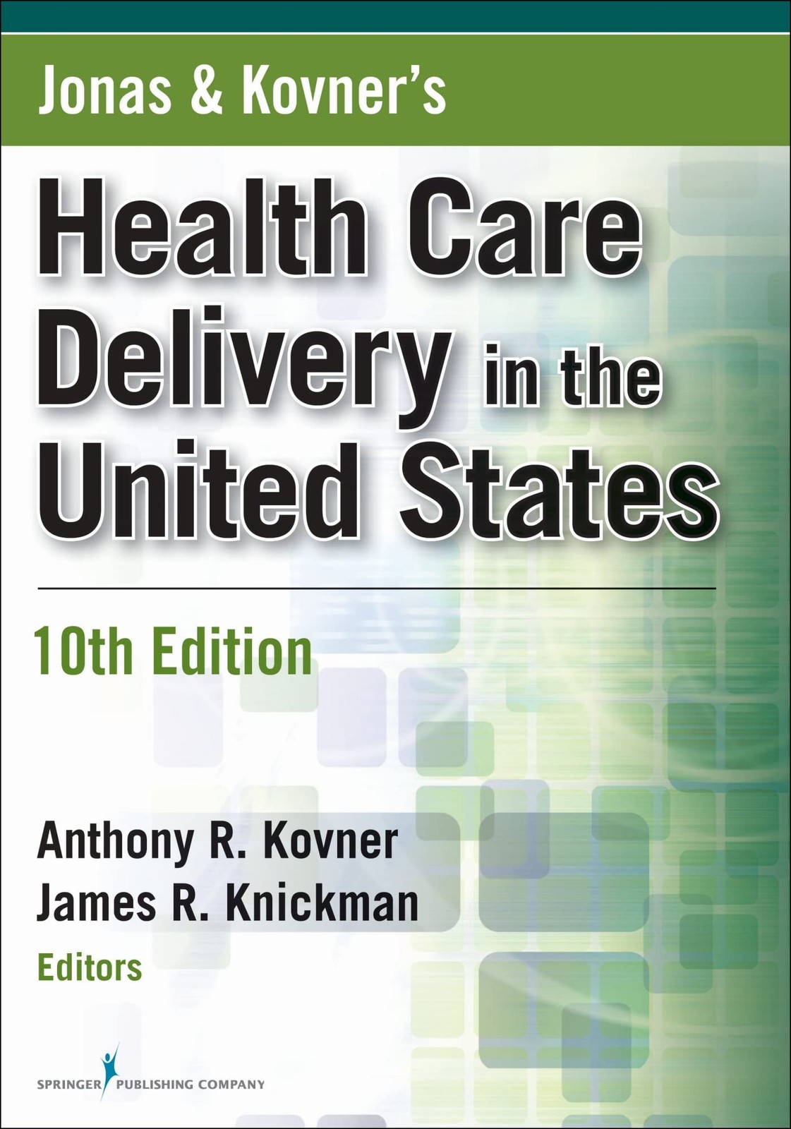 Jonas and Kovner&rsquo;s Health Care Delivery in the United States, Tenth Edition