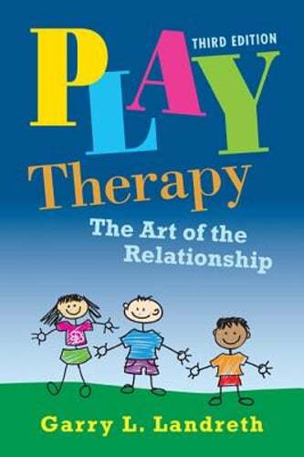 Play Therapy: The Art of the Relationship by Garry L Landreth: Used