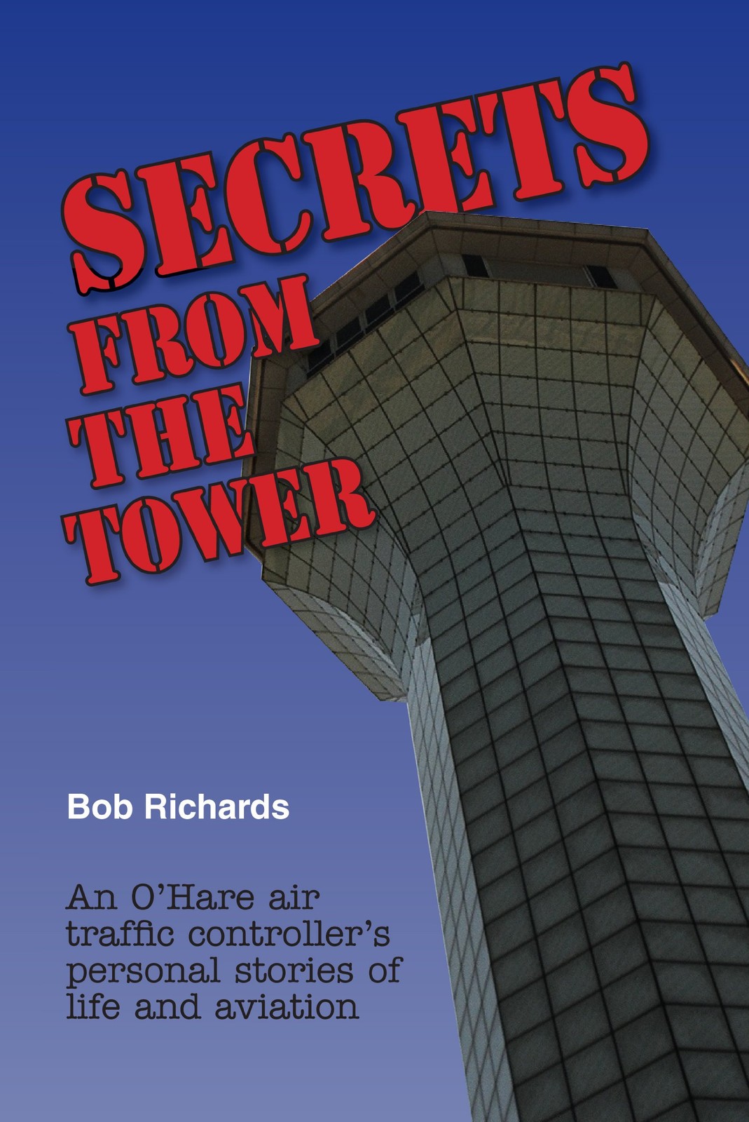 Secrets From The Tower: An O&rsquo;Hare Air Traffic Controller&rsquo;s Personal Stories …
