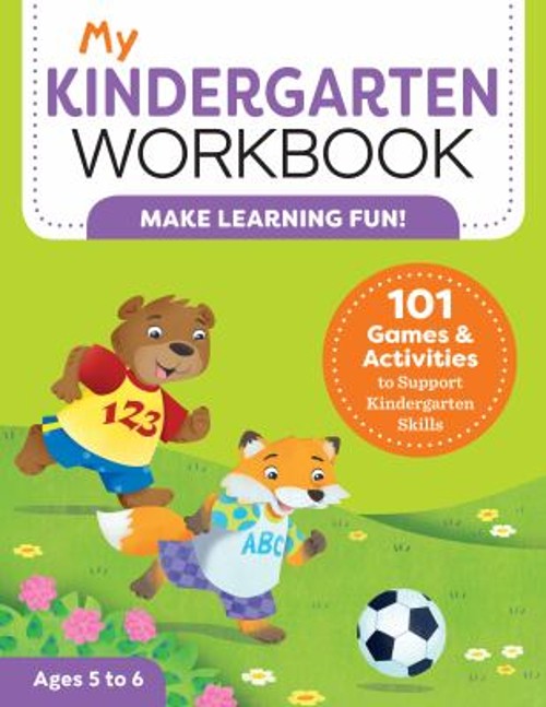 My Kindergarten Workbook : 101 Games and Activities to Support Ki