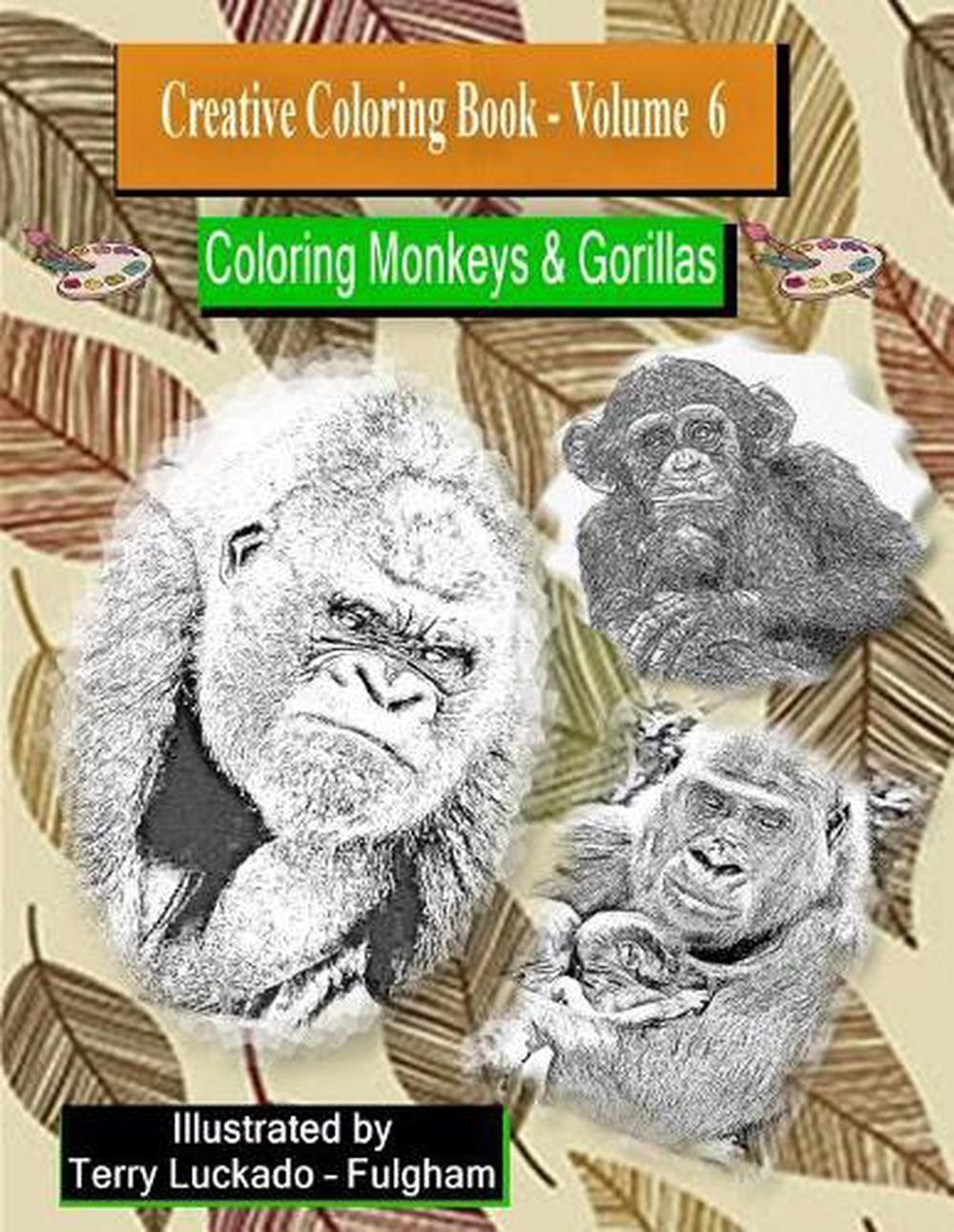 Creative Coloring Book-Volume 6: Coloring Monkeys & Gorillas by Terry Luckado-Fu