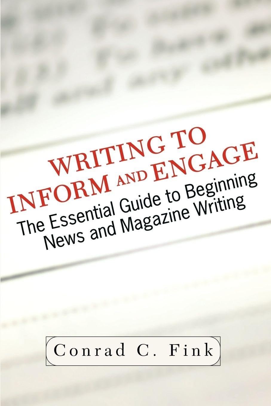 Writing To Inform And Engage: The Essential Guide To Beginning News And Maga…