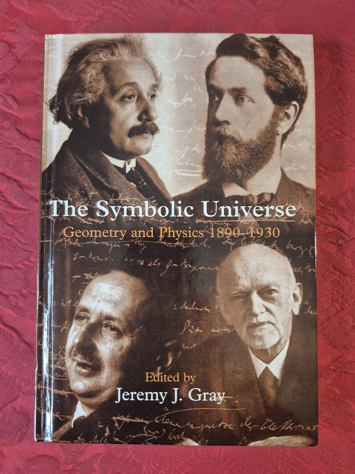 The Symbolic Universe: Geometry and Physics 1890-1930 – Jeremy J. Gray Oxford HC