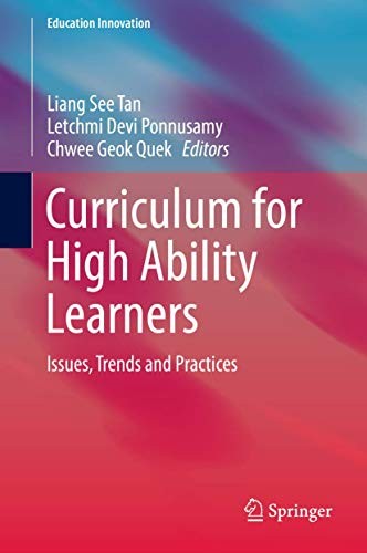 CURRICULUM FOR HIGH ABILITY LEARNERS: ISSUES, TRENDS AND By Liang See Tan
