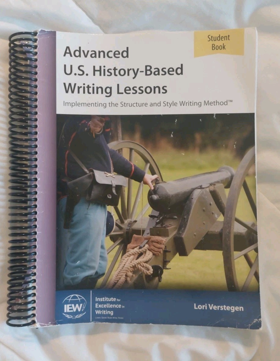 IEW Advanced U.S. History-Based Writing Lessons Student Book By Lori Verstegen