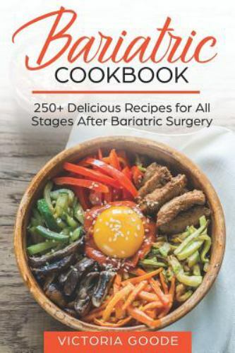 Bariatric Cookbook: 250+ Delicious Recipes for All Stages After Bariatric…