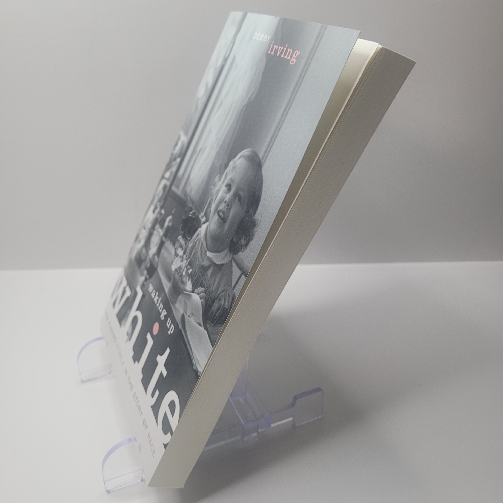 « Waking Up White And Finding Myself In The Story Of Race » by Debby Irving