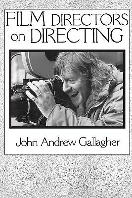 Film Directors on Directing By John A. Gallagher – New Copy – 9780275932725