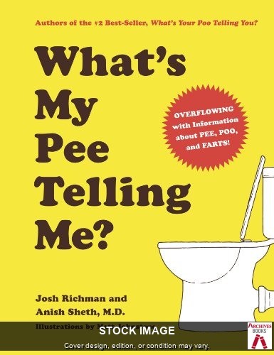What&rsquo;s My Pee Telling Me? by Sheth, Anish,Richman, Josh Chronicle Books