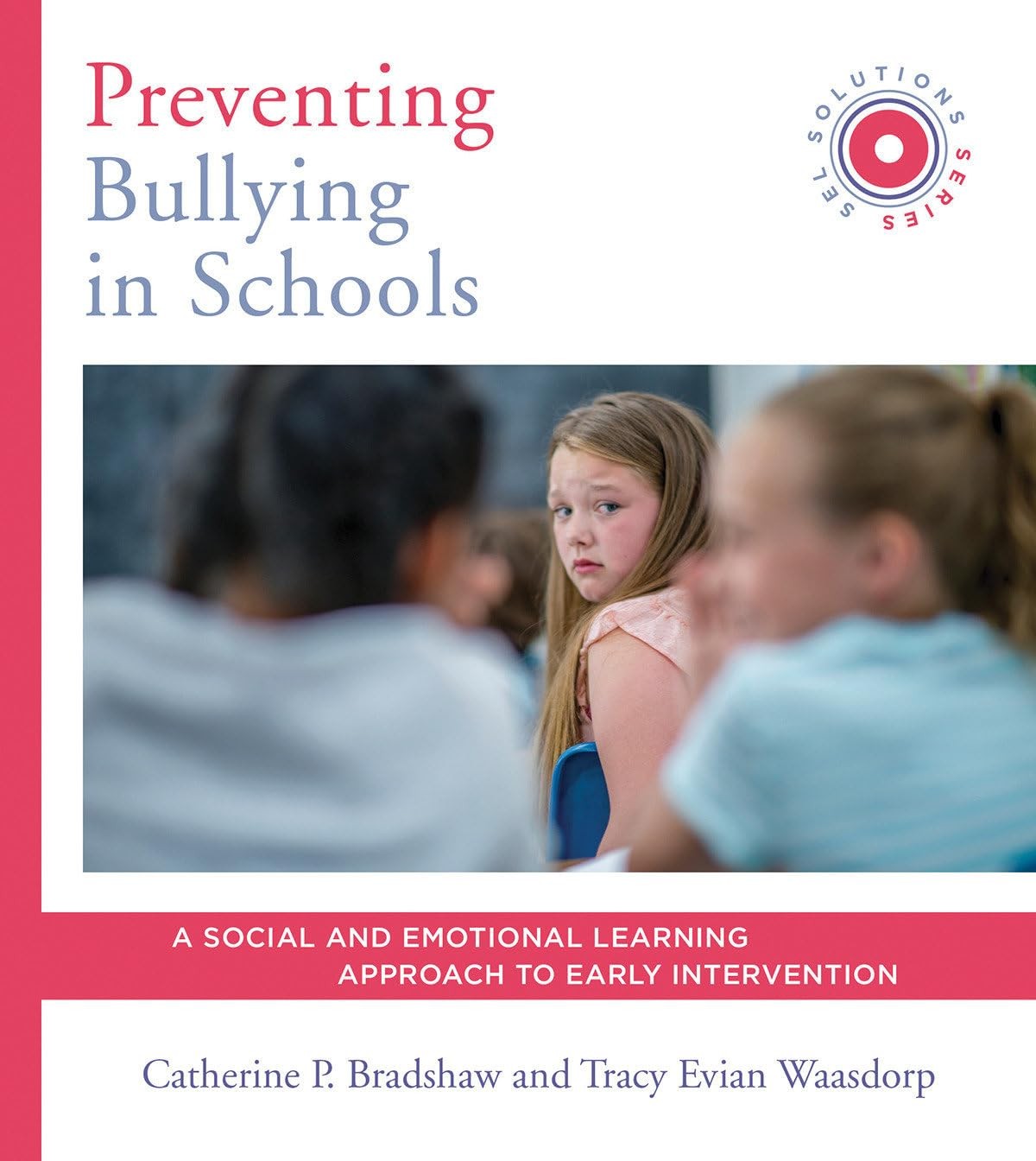 Preventing Bullying in Schools: A Social and Emotional Learning Approach to …